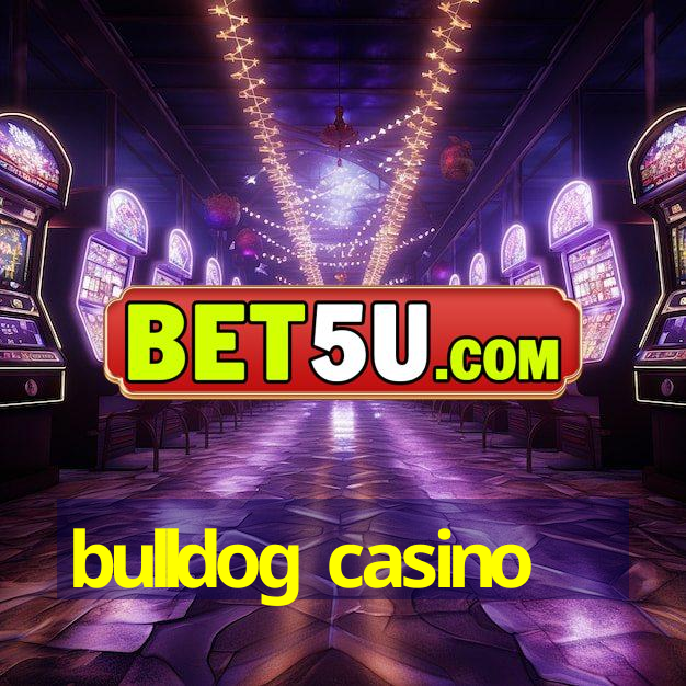 bulldog casino